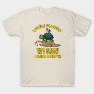 You're Really Slow T-Shirt